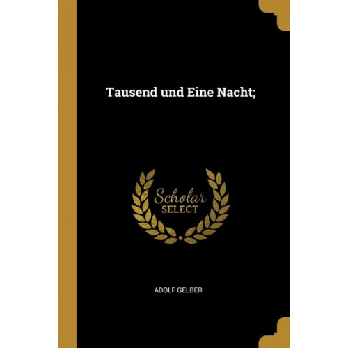 Adolf Gelber - Tausend Und Eine Nacht;