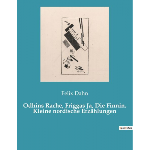 Felix Dahn - Odhins Rache, Friggas Ja, Die Finnin. Kleine nordische Erzählungen