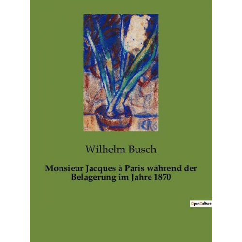 Wilhelm Busch - Monsieur Jacques à Paris während der Belagerung im Jahre 1870