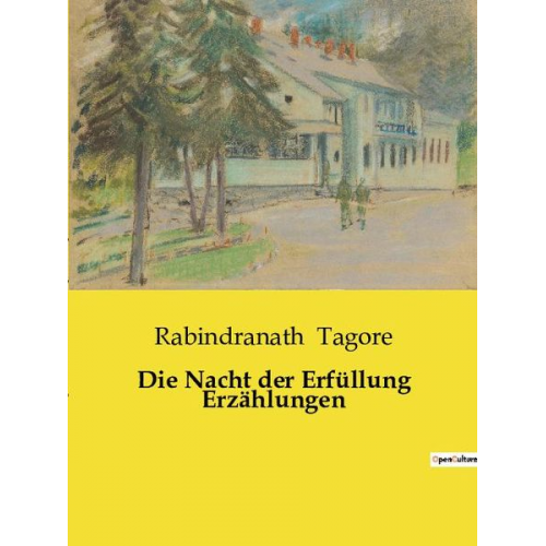 Rabindranath Tagore - Die Nacht der Erfüllung Erzählungen