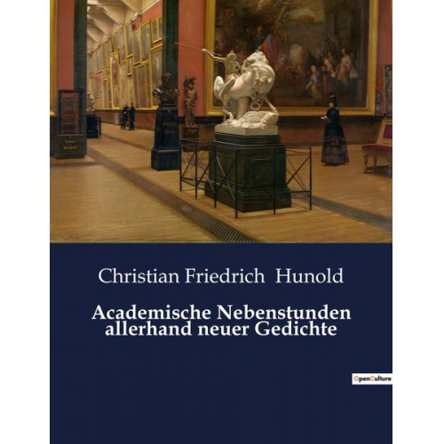 Christian Friedrich Hunold - Academische Nebenstunden allerhand neuer Gedichte