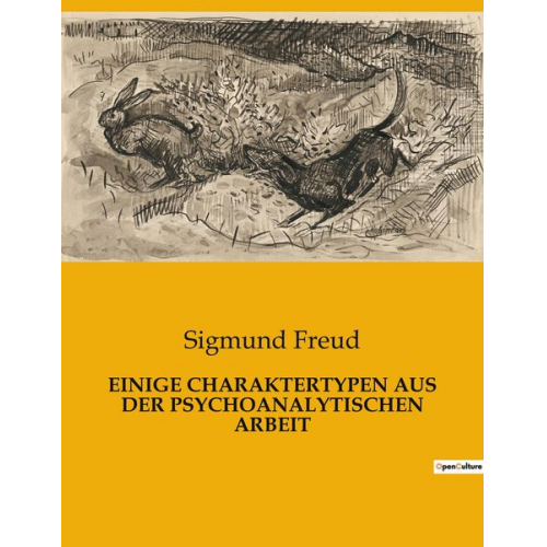 Sigmund Freud - Einige Charaktertypen Aus der Psychoanalytischen Arbeit