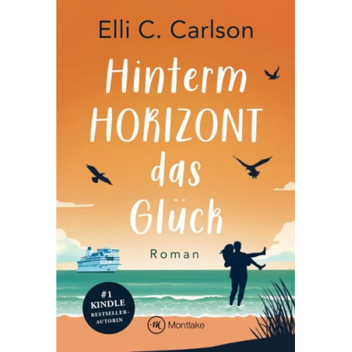 Elli C. Carlson - Hinterm Horizont das Glück