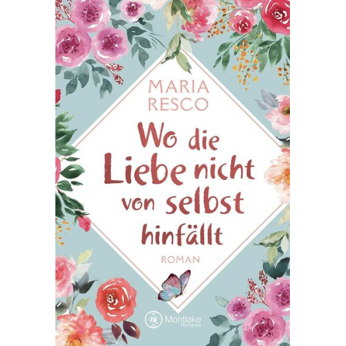 Maria Resco - Wo die Liebe nicht von selbst hinfällt