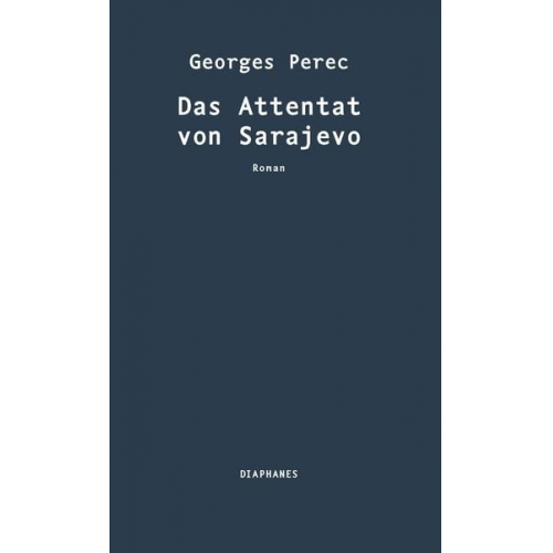 Georges Perec - Das Attentat von Sarajevo