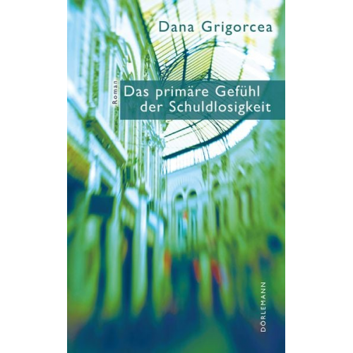 Dana Grigorcea - Das primäre Gefühl der Schuldlosigkeit