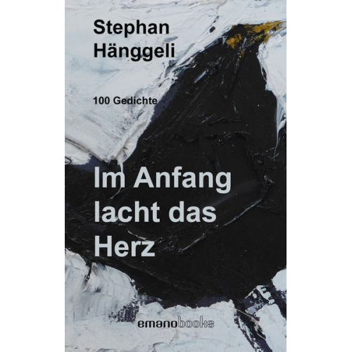 Stephan Hänggeli - Im Anfang lacht das Herz