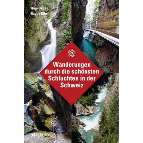 Hans Joachim Degen Ragna Kilp - Wanderungen durch die schönsten Schluchten in der Schweiz