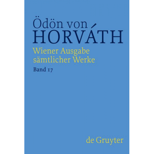 Ödön von Horváth: Wiener Ausgabe sämtlicher Werke / Autobiographisches, Theoretisches, Lyrik, Rundfunk und Film, Revue