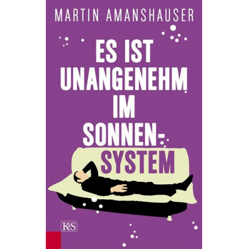 Martin Amanshauser - Es ist unangenehm im Sonnensystem