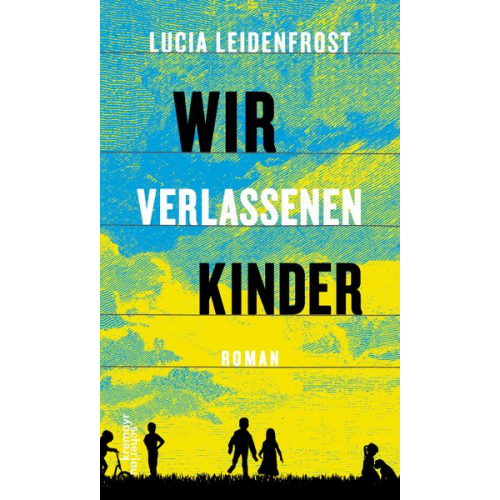 Lucia Leidenfrost - Wir verlassenen Kinder