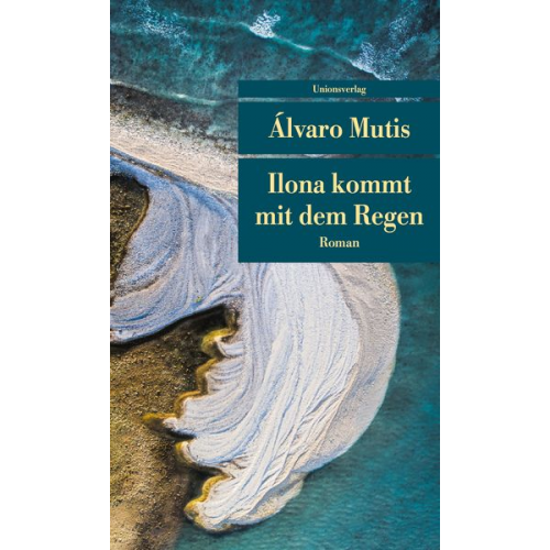 Álvaro Mutis - Ilona kommt mit dem Regen