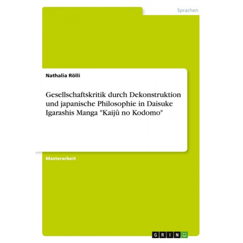 Nathalia Rölli - Gesellschaftskritik durch Dekonstruktion und japanische Philosophie in Daisuke Igarashis Manga "Kaijû no Kodomo"