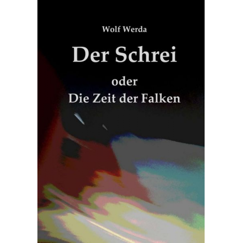 Wolf Werda - Der Schrei oder Die Zeit der Falken