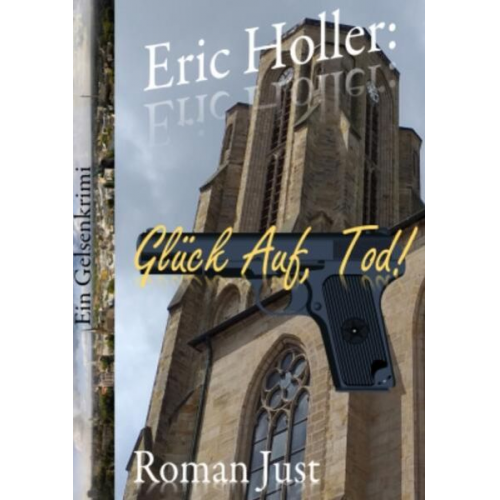 Roman Just - Eric Holler: Glück Auf, Tod! - Eric Holler ermittelt