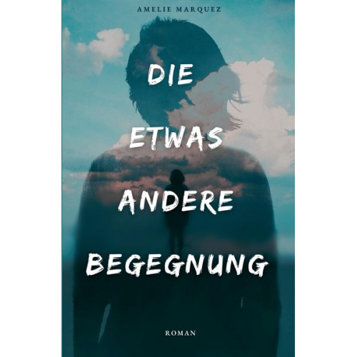 Amelie Marquez - Die etwas andere Begegnung