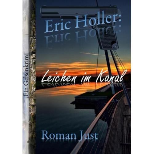 Roman Just - Eric Holler: Leichen im Kanal - Eric Holler ermittelt!