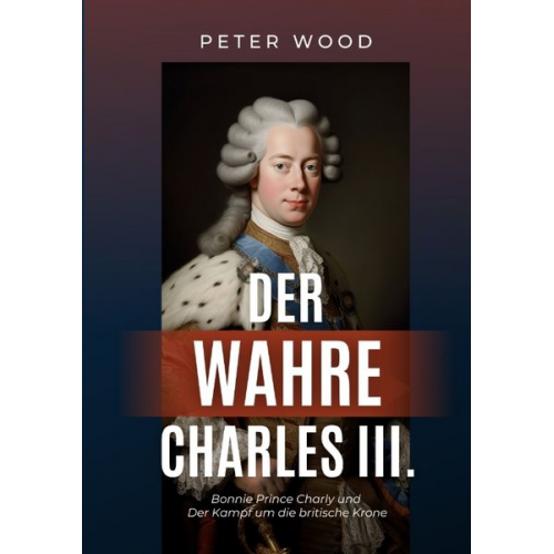 Peter Wood - Der wahre Charles III.