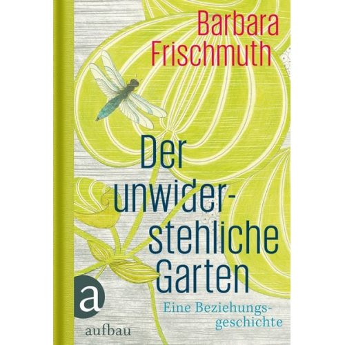 Barbara Frischmuth - Der unwiderstehliche Garten