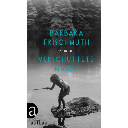 Barbara Frischmuth - Verschüttete Milch