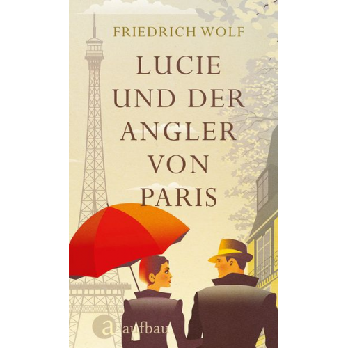 Friedrich Wolf - Lucie und der Angler von Paris