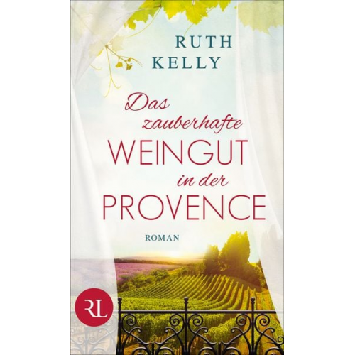 Ruth Kelly - Das zauberhafte Weingut in der Provence