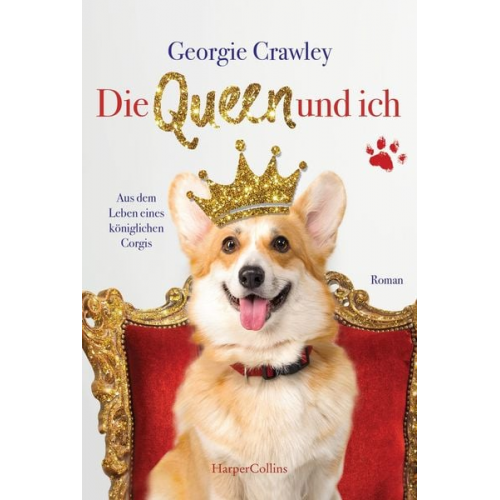 Georgie Crawley - Die Queen und ich - aus dem Leben eines königlichen Corgis