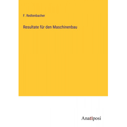 F. Redtenbacher - Resultate für den Maschinenbau