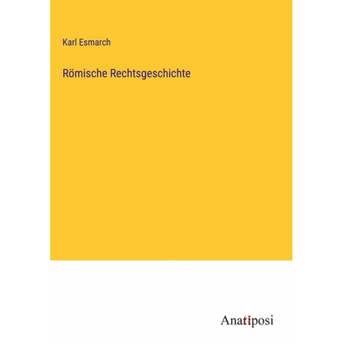 Karl Esmarch - Römische Rechtsgeschichte