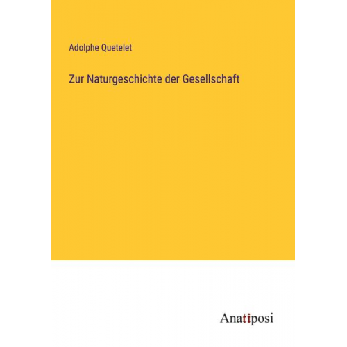 Adolphe Quetelet - Zur Naturgeschichte der Gesellschaft