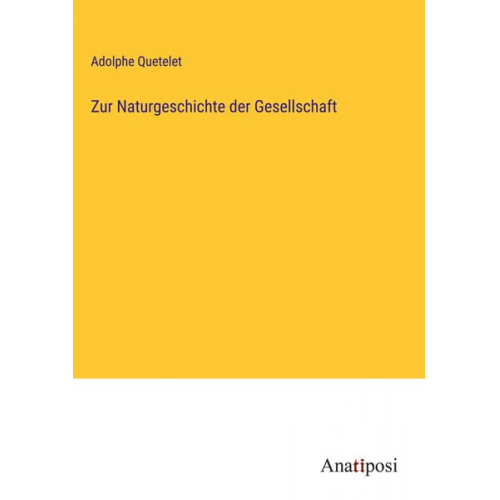 Adolphe Quetelet - Zur Naturgeschichte der Gesellschaft