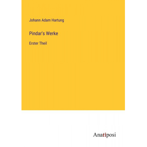 Johann Adam Hartung - Pindar's Werke