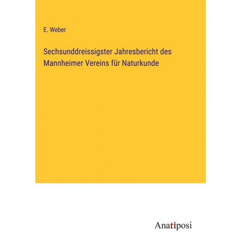 E. Weber - Sechsunddreissigster Jahresbericht des Mannheimer Vereins für Naturkunde