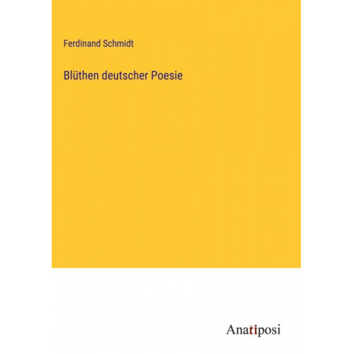 Ferdinand Schmidt - Blüthen deutscher Poesie