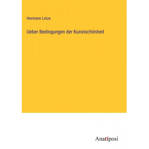 Hermann Lotze - Ueber Bedingungen der Kunstschönheit