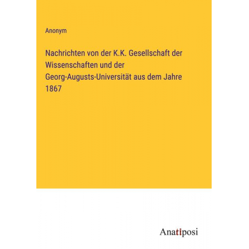 Nachrichten von der K.K. Gesellschaft der Wissenschaften und der Georg-Augusts-Universität aus dem Jahre 1867