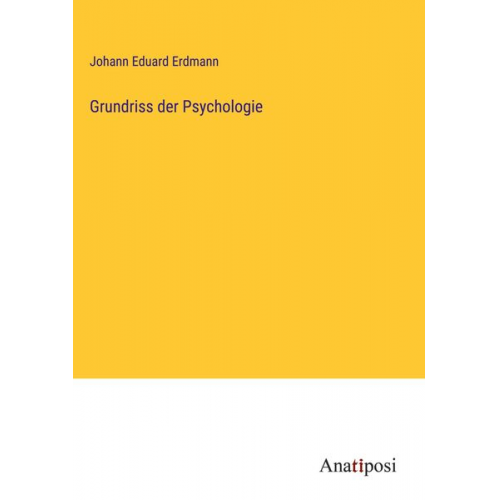 Johann Eduard Erdmann - Grundriss der Psychologie