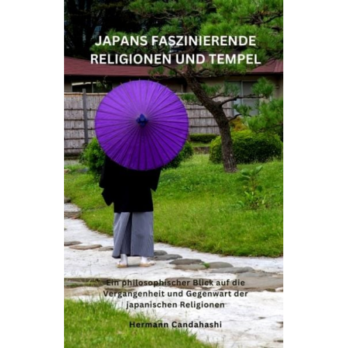 Hermann Candahashi - Japans faszinierende Religionen und Tempel