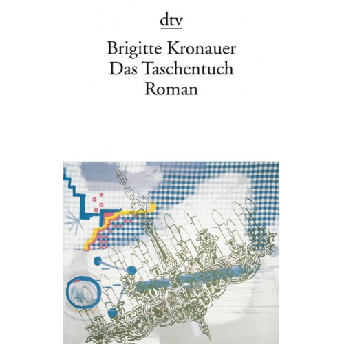 Brigitte Kronauer - Das Taschentuch