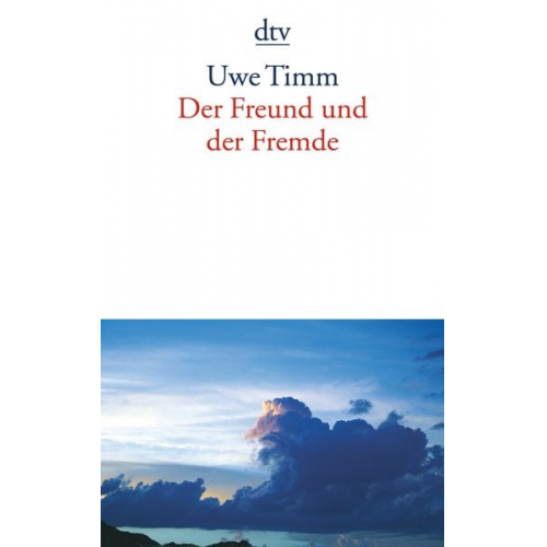 Uwe Timm - Der Freund und der Fremde