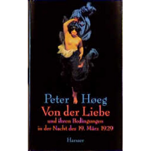 Peter Hoeg - Von der Liebe und ihren Bedingungen in der Nacht des 19. März 1929