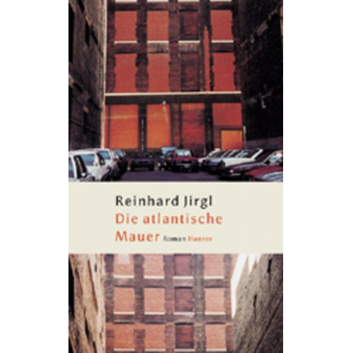 Reinhard Jirgl - Die atlantische Mauer