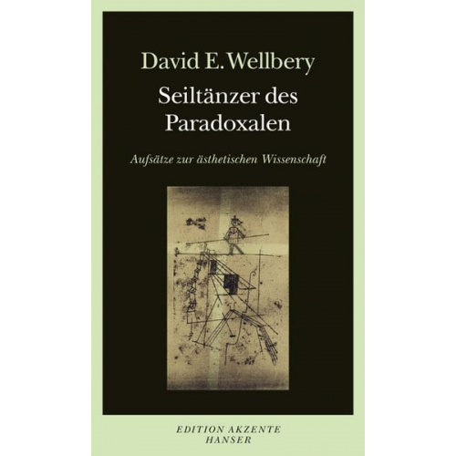 David E. Wellbery - Seiltänzer des Paradoxalen