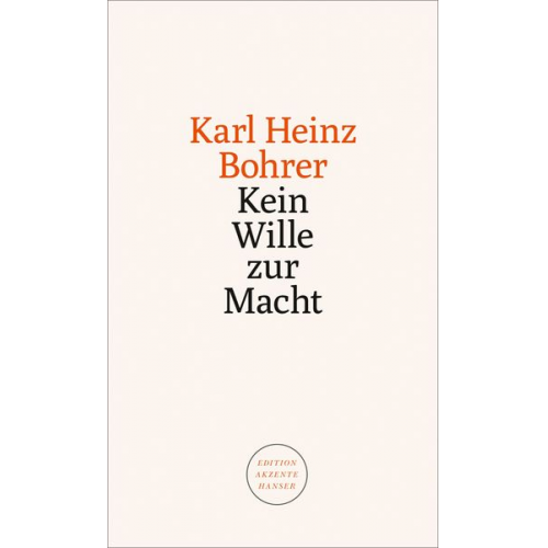 Karl Heinz Bohrer - Kein Wille zur Macht