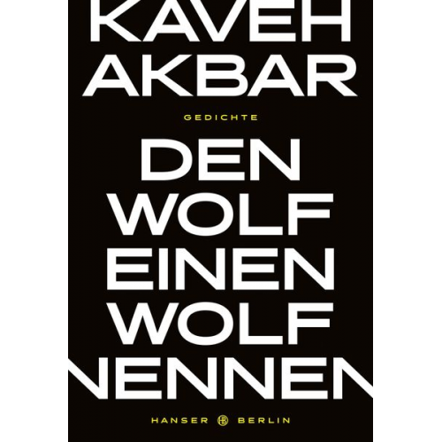 Kaveh Akbar - Den Wolf einen Wolf nennen