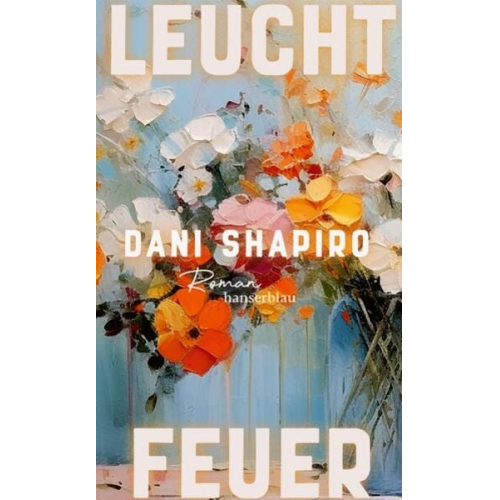 Dani Shapiro - Leuchtfeuer