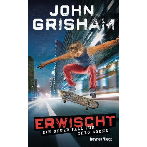 John Grisham - Erwischt: ein neuer Fall für Theo Boone