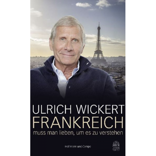 Ulrich Wickert - Frankreich muss man lieben, um es zu verstehen