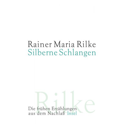 Rainer Maria Rilke - Silberne Schlangen