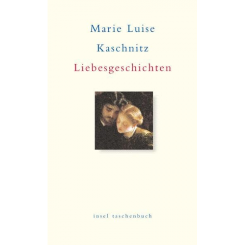 Marie Luise Kaschnitz - Liebesgeschichten